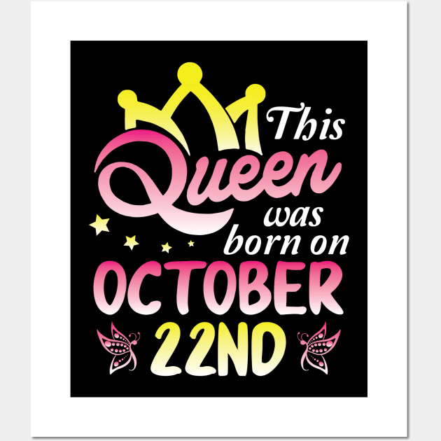 Happy Birthday To Me You Nana Mommy Aunt Sister Wife Daughter This Queen Was Born On October 22nd Wall Art by Cowan79